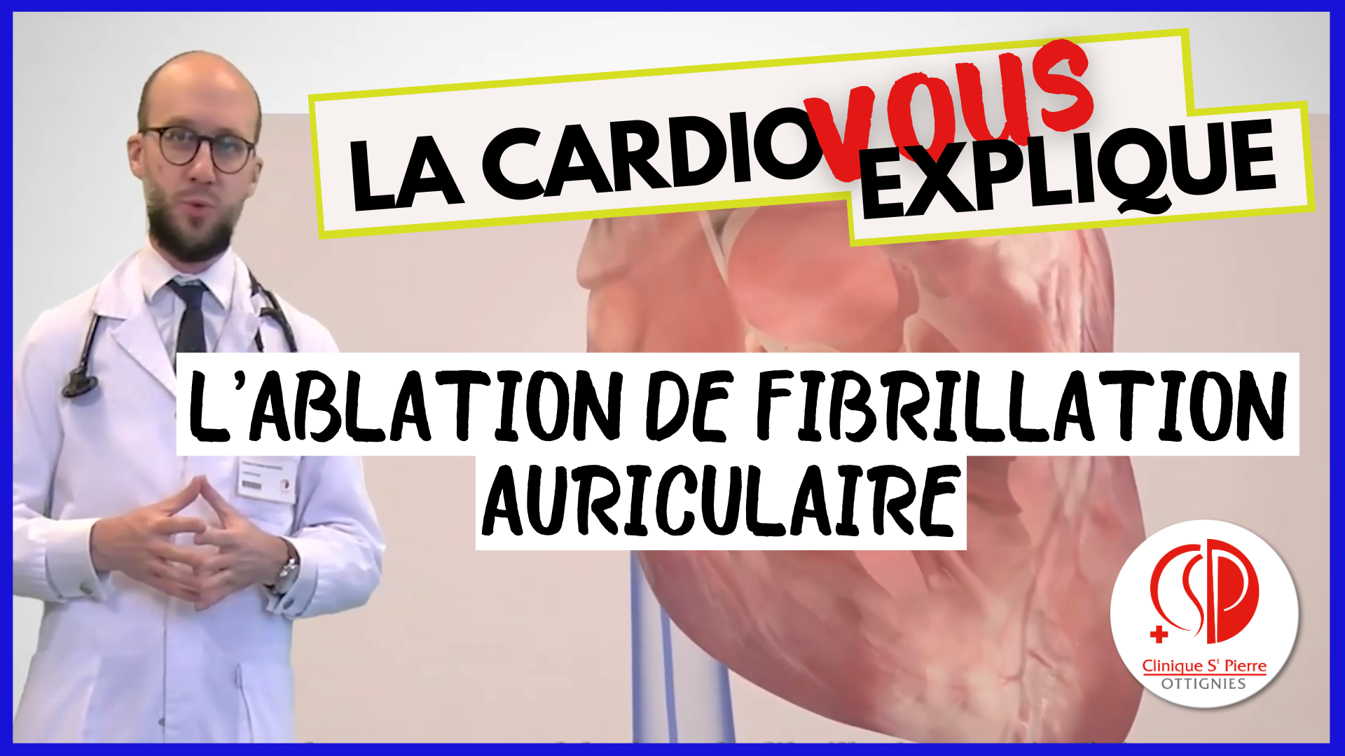 L'ablation de fibrillation auriculaire | La cardio vous explique